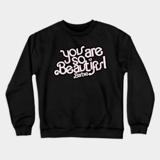 you are so beautiful Crewneck Sweatshirt